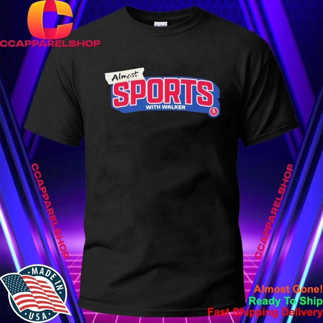 Mostly Sports Almost Sports With Walker Shirt