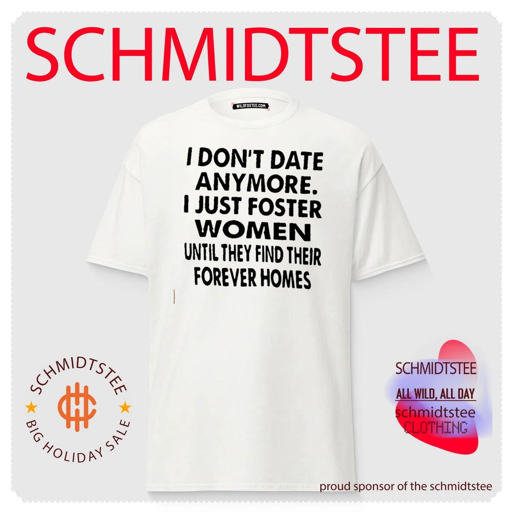 I Don’t Date Anymore I Just Foster Women Until They Find Their Forever Homes shirt