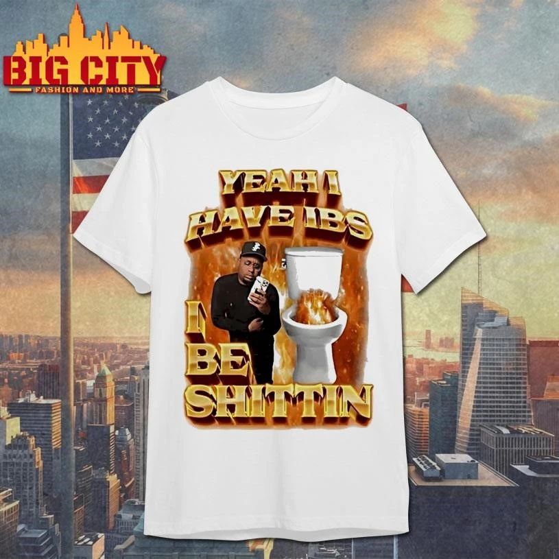 Yeah I Have Ibs I Be Shittin 90s Bootleg Shirt