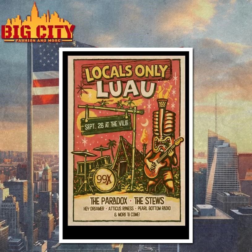The 99X Locals Only Luau At The Ville Amp In Fayetteville GA Sept 26 2026 Poster Shirt