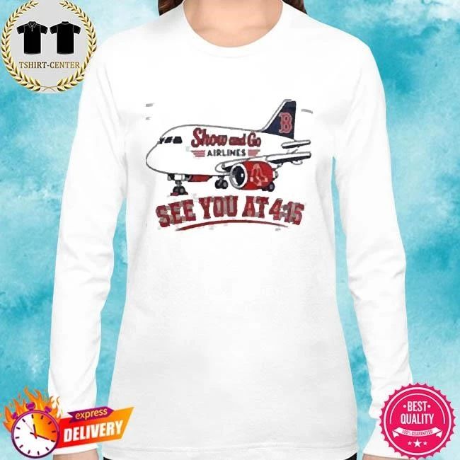 Boston Red Sox x Show And Go Airlines See You At 4 15 T-Shirt Boston Red Sox Shirt