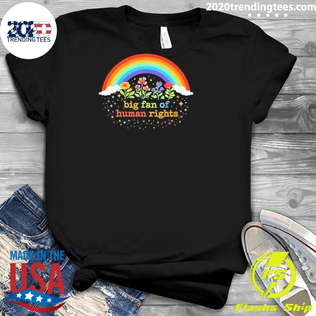 Rainbow Big Fan Of Human Rights Shirt