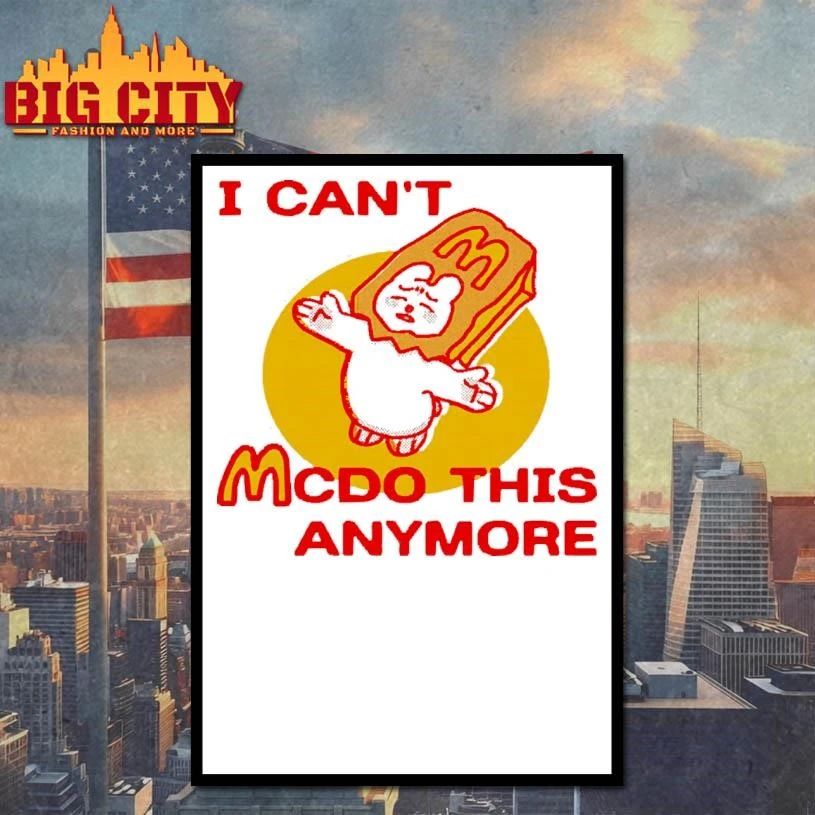I Cant McDo This Anymore Sad Bear Fast Food Meme Casual Shirt