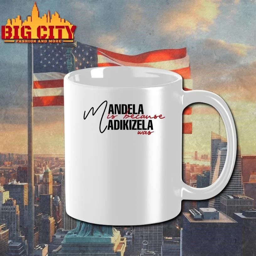 Mandela Is Because Madikizela Was Signature Shirt