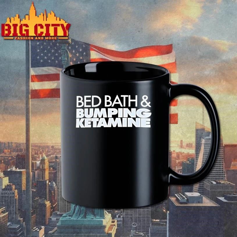 Bed Bath And Bumping Ketamine Humor Shirt