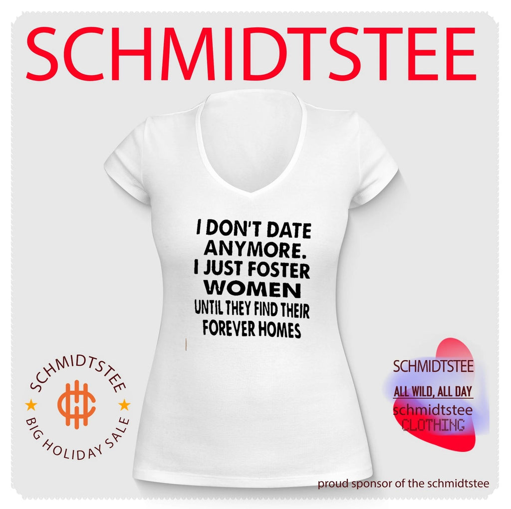 I Don’t Date Anymore I Just Foster Women Until They Find Their Forever Homes shirt