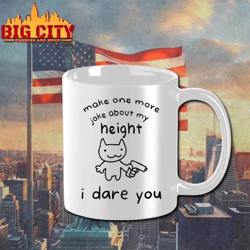 Make One More Joke About My Height I Dare You Funny Cat Gun Meme Shirt