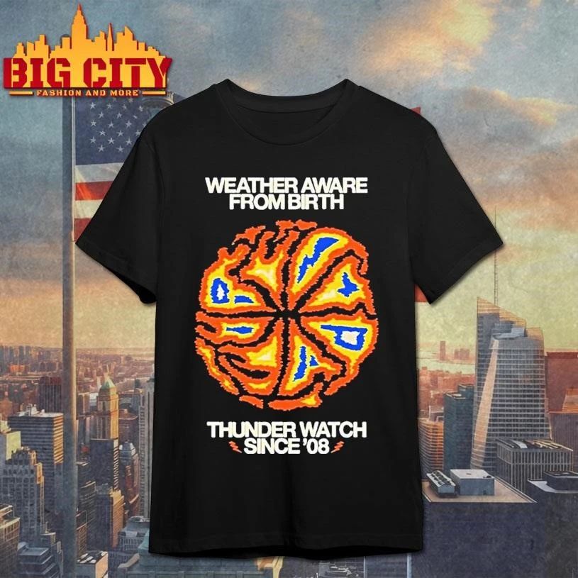 Weather Aware From Birth Thunder Watch Since 08 Vintage Shirt