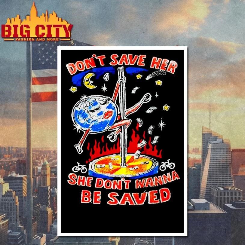 Dont Save Her She Dont Wanna Be Saved Earth Pole Dance Vintage Casual Shirt