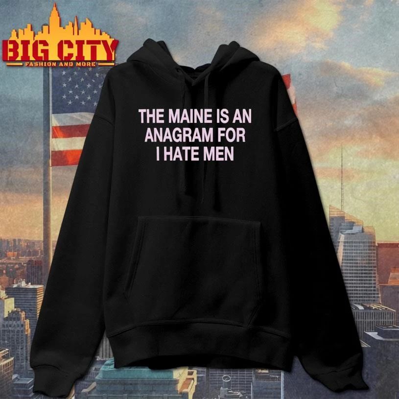The Maine Is An Anagram For I Hate Men Shirt