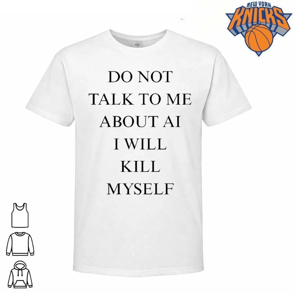 Ayo Edebiri Do Not Talk To Me About AI I Will Kill Myself Funny Sarcastic Quote Shirt