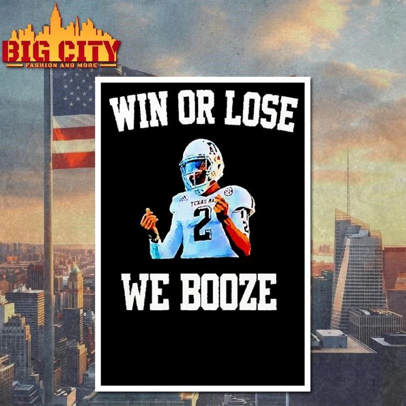 Johnny Manziel Texas A and M Aggies Win or Lose We Booze T Shirt