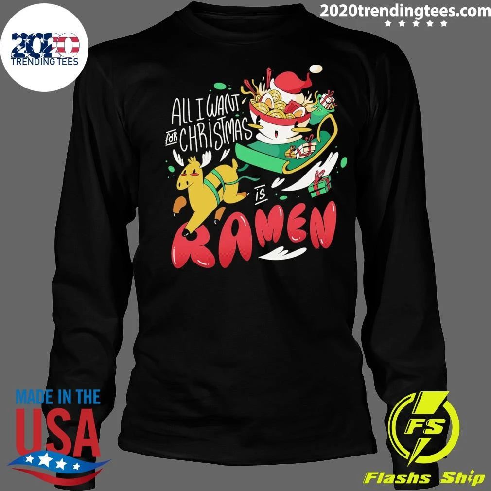 All I Want For Christmas Is Ramen Shirt