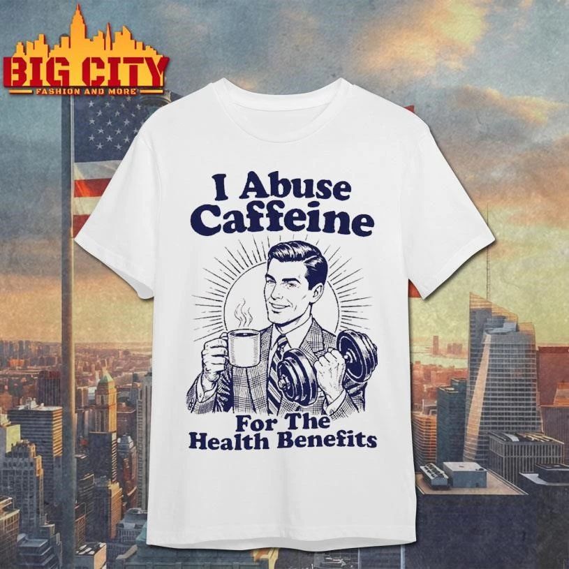 Retro Vintage I Abuse Caffeine For The Health Benefits Coffee Lover Workout Gym Shirt