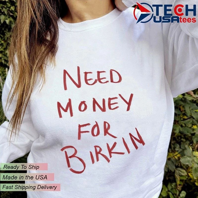 Need money for Birkin shirt