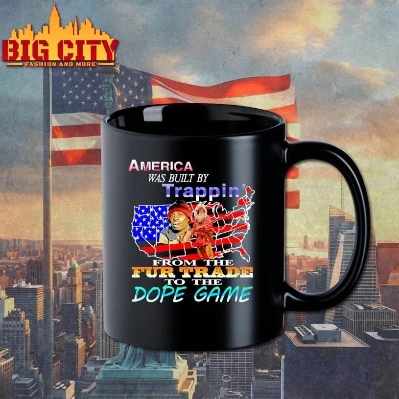 America Was Built By Trappin From The Fur Trade To The Dope Game Meme Shirt