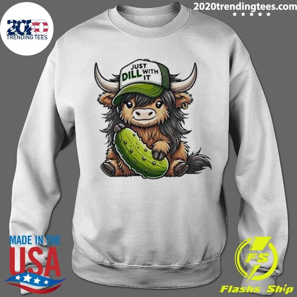 Just Dill With It Highland Cow Shirt