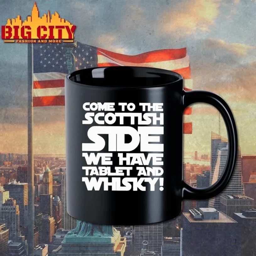 COME TO THE SCOTTISH SIDE WE HAVE TABLET AND WHISKY Classic