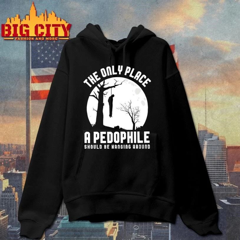 The Only Place A Pedophile Should Be Hanging Around Graphic Shirt