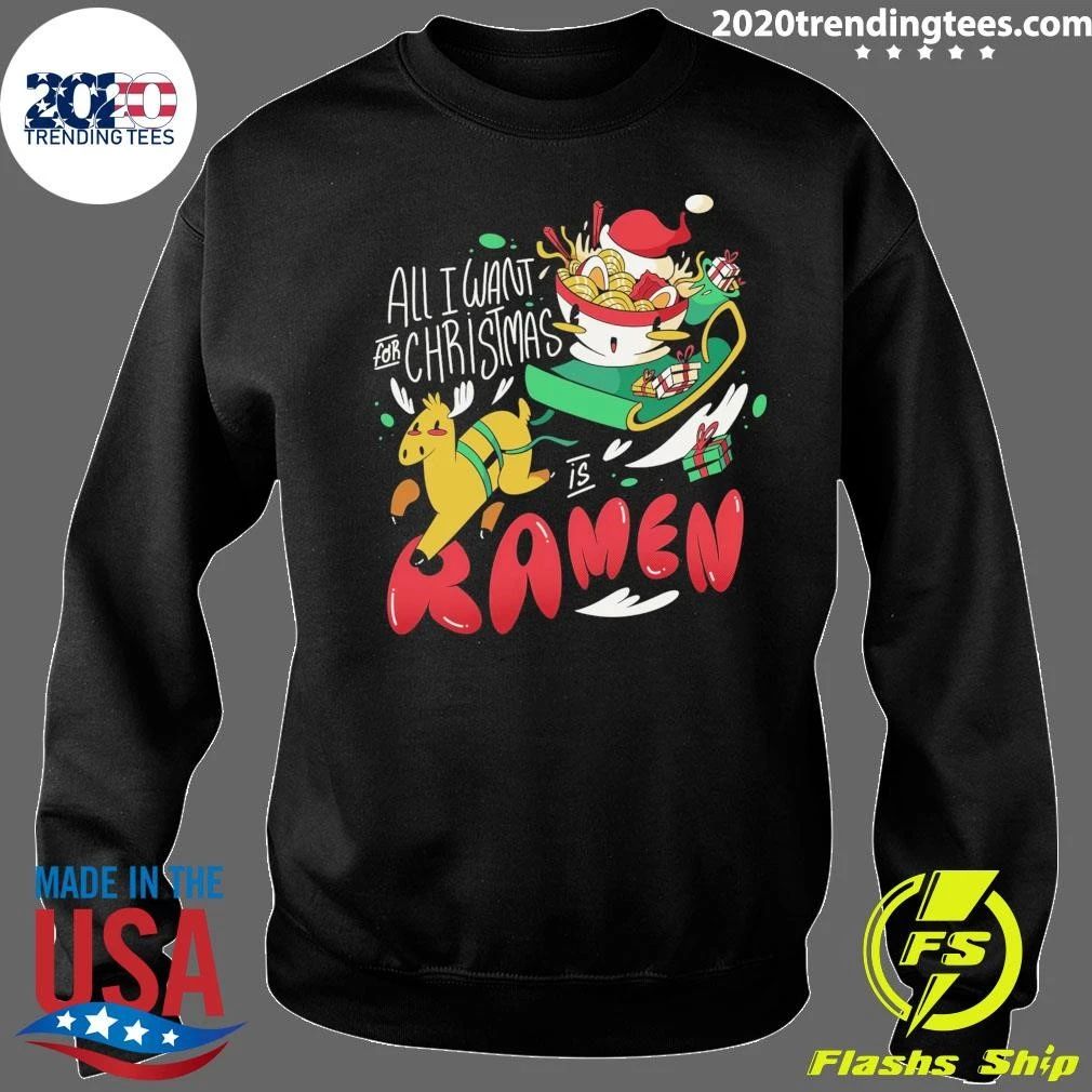 All I Want For Christmas Is Ramen Shirt