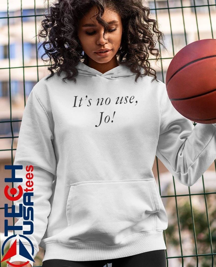 It’s no use Jo shirt