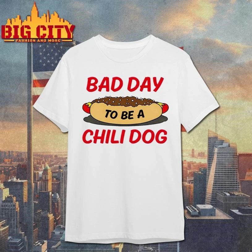 Bad Day To Be A Chili Dog Shirt