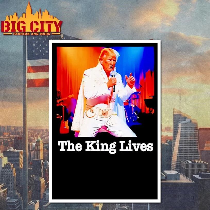 The King Lives Trump Funny shirt