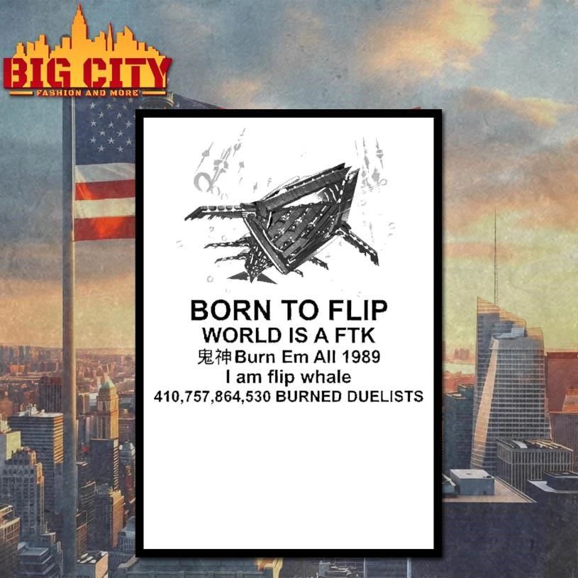 Born to Flip World is a FTK Meme YuGiOh Card Game Whale T Shirt