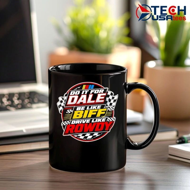 Dale Earnhardt Nascar do it for Dale be like Biff drive like Rowdy shirt