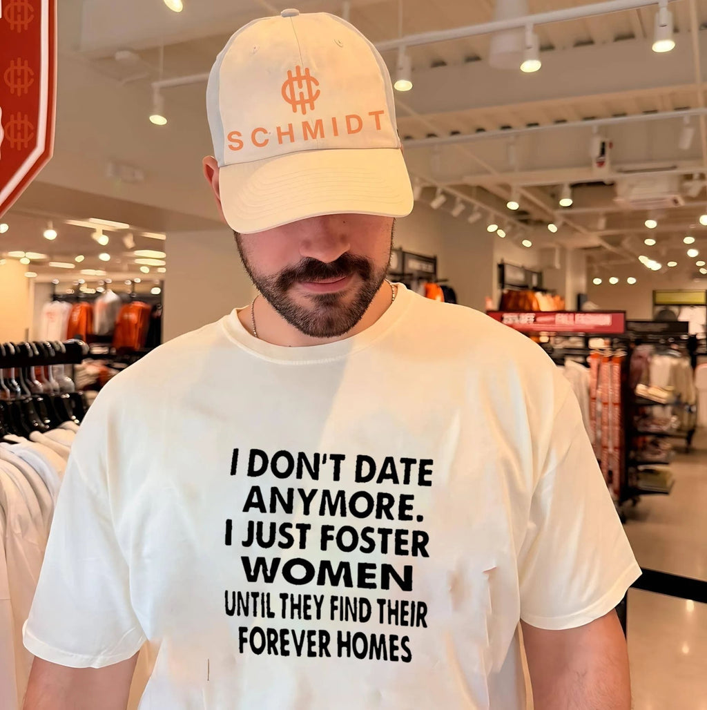I Don’t Date Anymore I Just Foster Women Until They Find Their Forever Homes shirt
