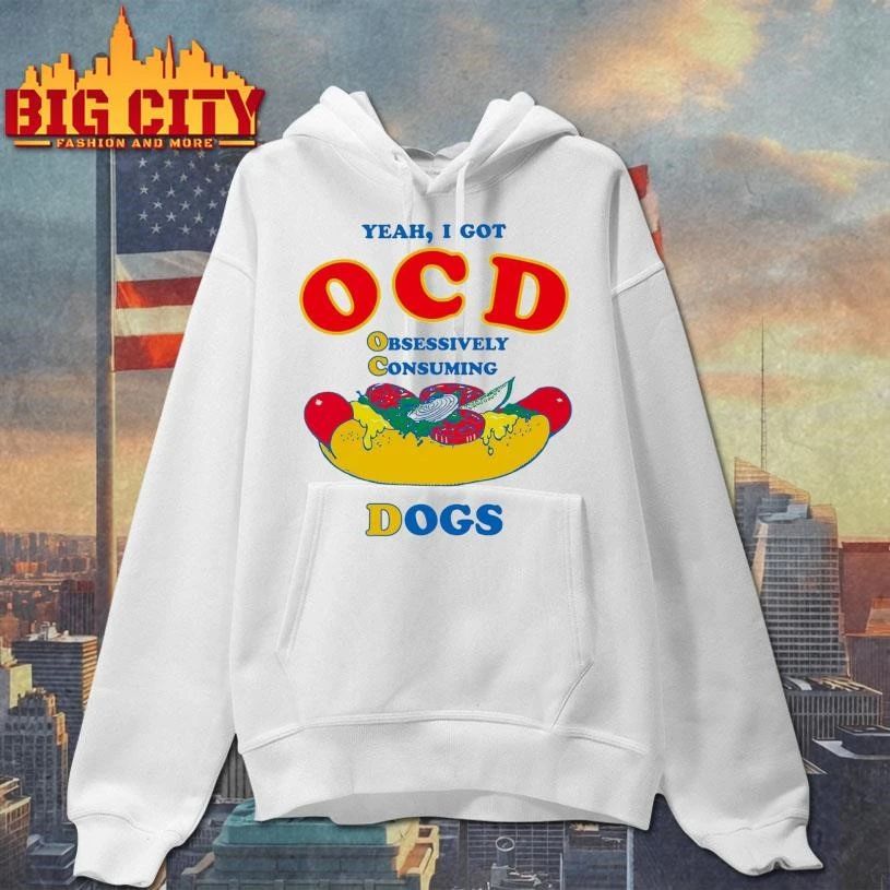 Yeah, I Got OCD, Obsessively Consuming Dogs Funny Shirt