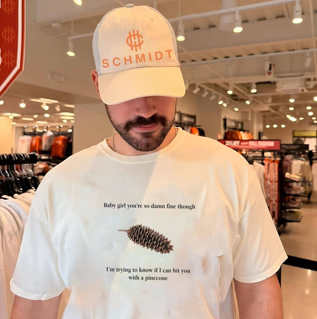Baby Girl You’re So Damn Fine Though I’m Trying to Know if I Can Hit You With a Pinecone shirt