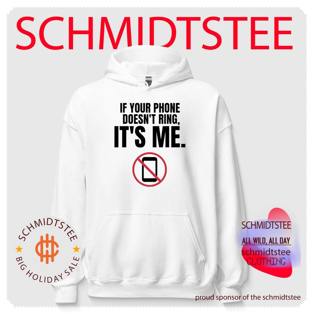 If Your Phone Doesn’t Ring It’s Me Slogan shirt