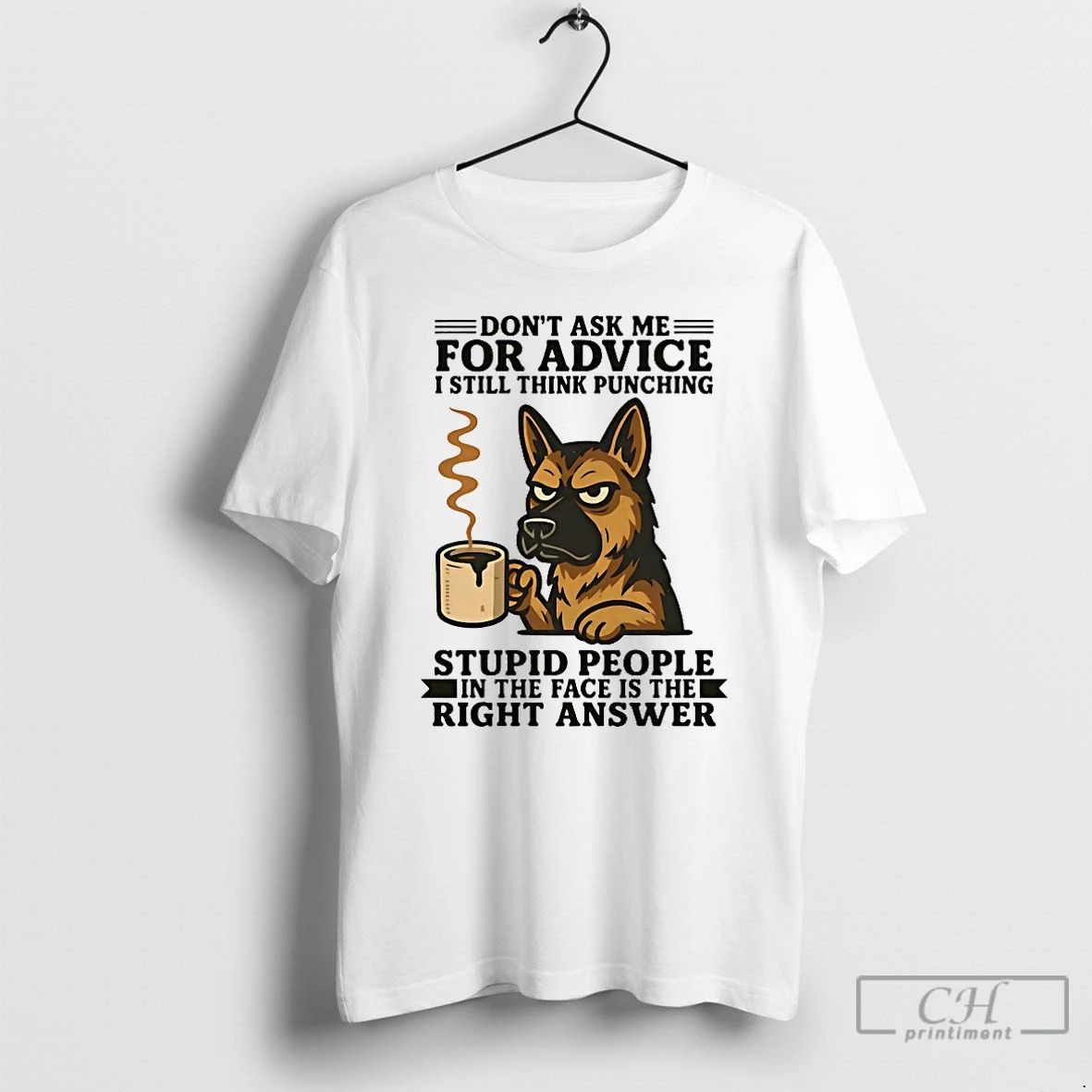 Classic German Shepherd Dont Ask Me For Advice I Still Think Punching T Shirts