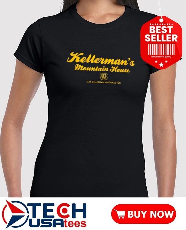 Kellerman’s Mountain House est 1905 Max Kellerman welcomes you shirt