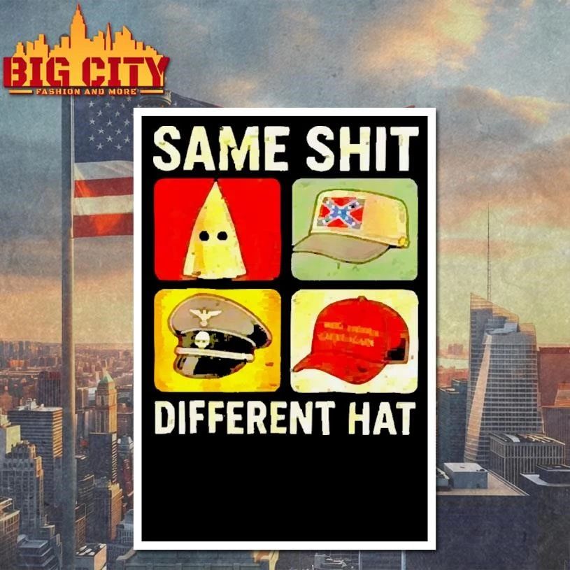 Same Shit Different Hat KKK Nazi MAGA Hat Political Satire Shirt