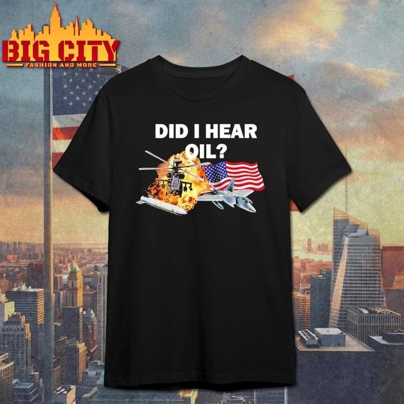 Did I Hear Oil Meme Humor Shirt