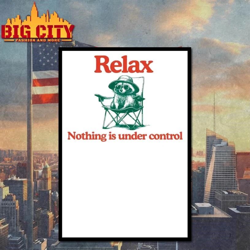 Chill Raccoon Relax Nothing Is Under Control Classic Shirt