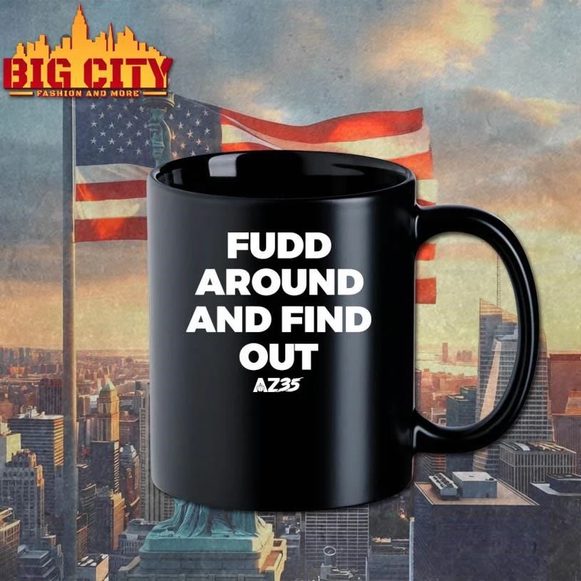 AZ35 Fudd Around And Find Out Shirt