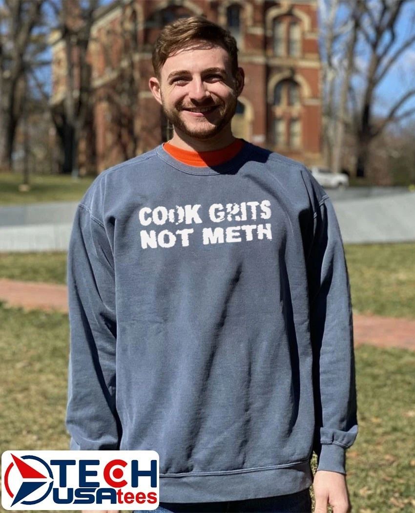 Cook grits not meth shirt