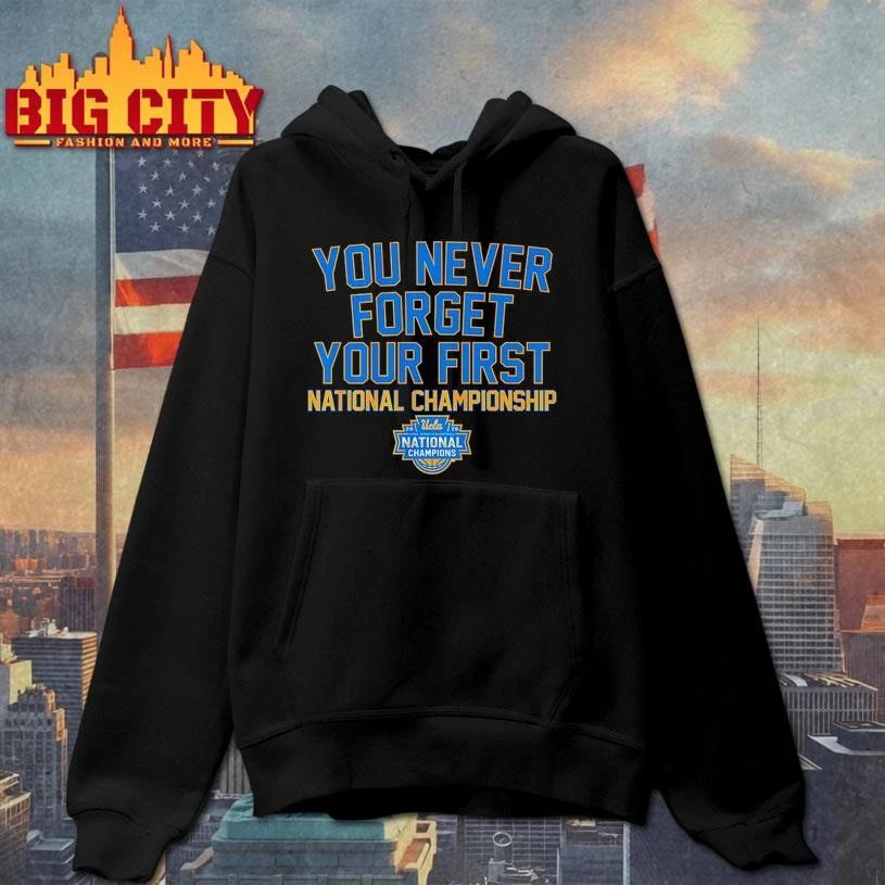 You Never Forget Your First National Championship UCLA Bruins WBB 2026 Shirt