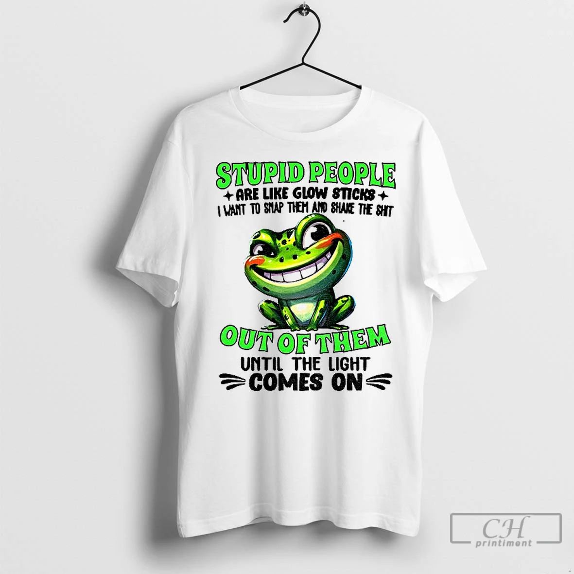 Classic Frog Stupid People Are Like Glow Sticks I Want To Snap Them And Shake