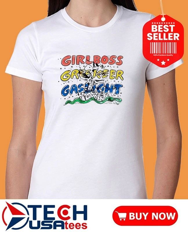 Girlboss Grekeer Gaslight shirt