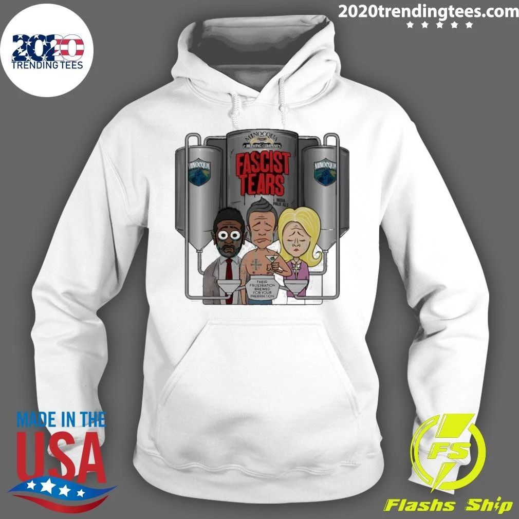 Minocqua Brewing Company Cartoon Fascist Tears Their Frustration Political Shirt