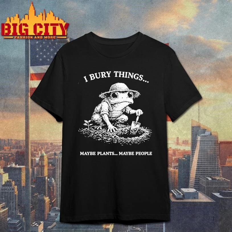 Frog Farmer I Bury Things Maybe Plants Maybe People Vintage Shirt