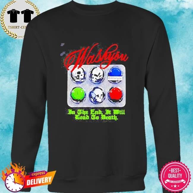 Washyou in the end it will lead to death 2026 shirt