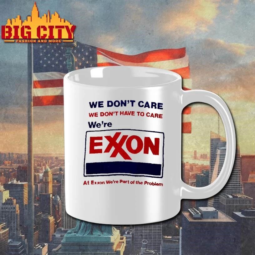 Exxon We Dont Care We Dont Have To Care We Are Part Of The Problem Funny Corporate Parody Shirt
