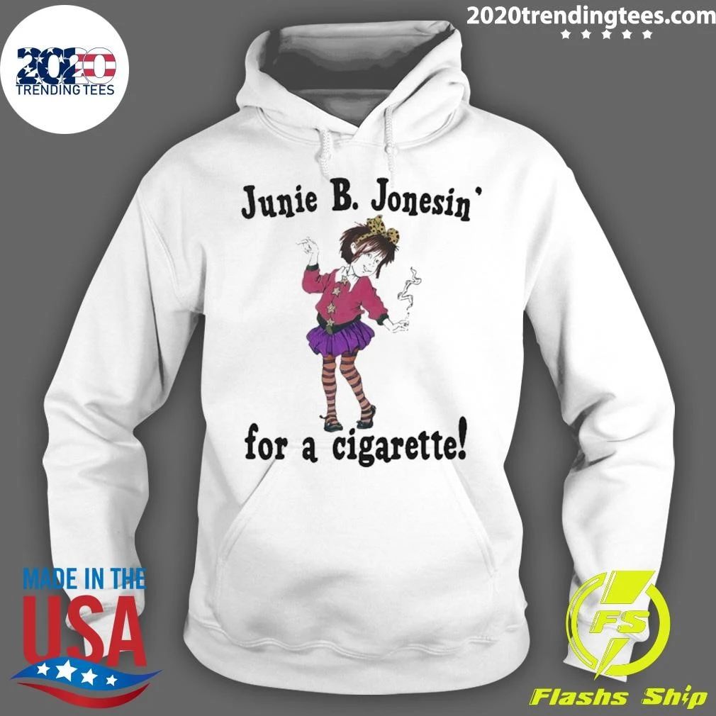 Junie B. Jonesin’ For A Cigarette Shirt