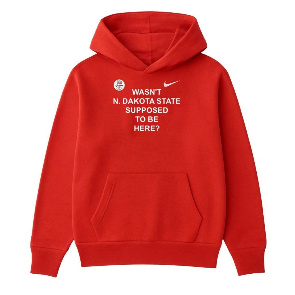 Wasn’t North Dakota State Supposed To Be Here Shirt