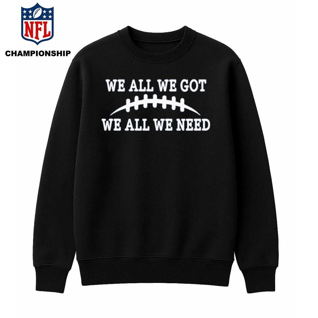 We all we got we all we need retro Shirt